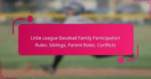 Little League Baseball Family Participation Rules: Siblings, Parent Roles, Conflicts