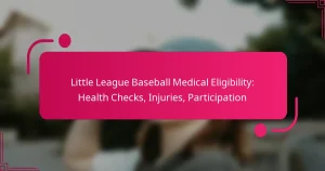 Little League Baseball Medical Eligibility: Health Checks, Injuries, Participation