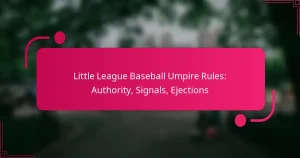 Little League Baseball Umpire Rules: Authority, Signals, Ejections