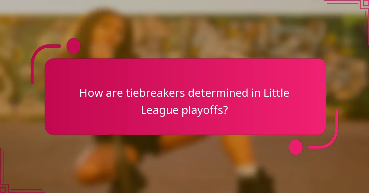 How are tiebreakers determined in Little League playoffs?
