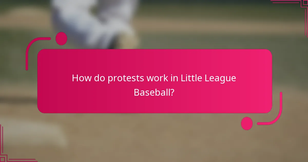 How do protests work in Little League Baseball?