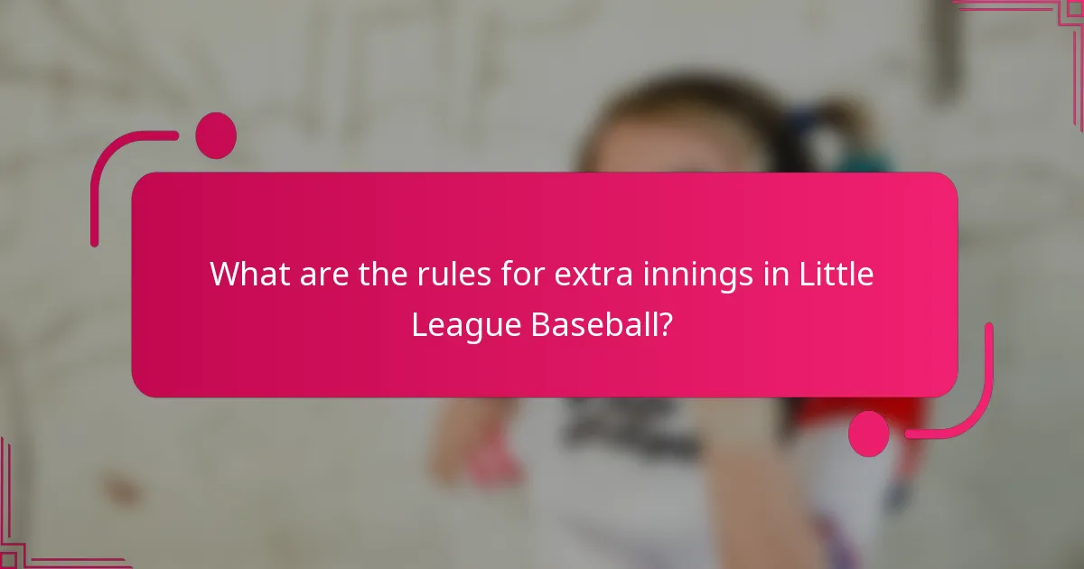What are the rules for extra innings in Little League Baseball?