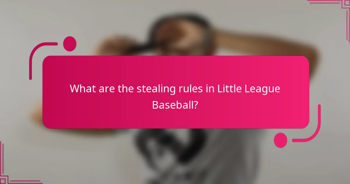 What are the stealing rules in Little League Baseball?