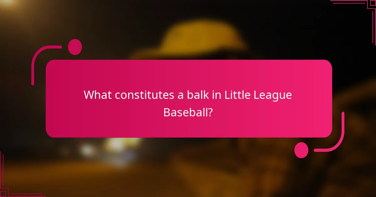 What constitutes a balk in Little League Baseball?