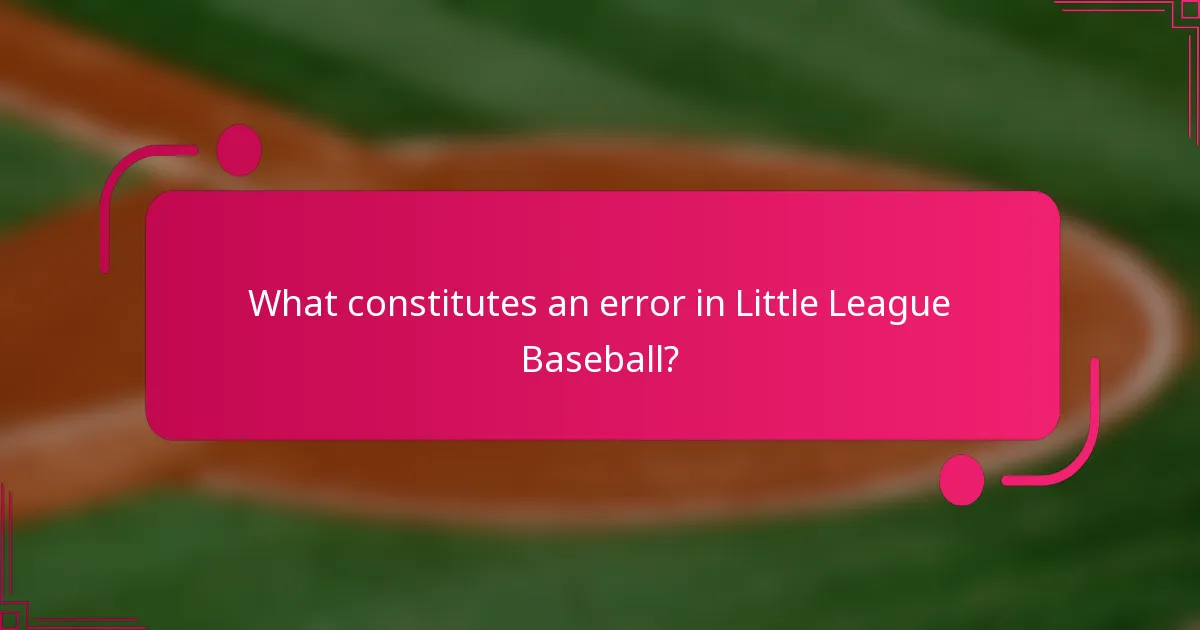 What constitutes an error in Little League Baseball?