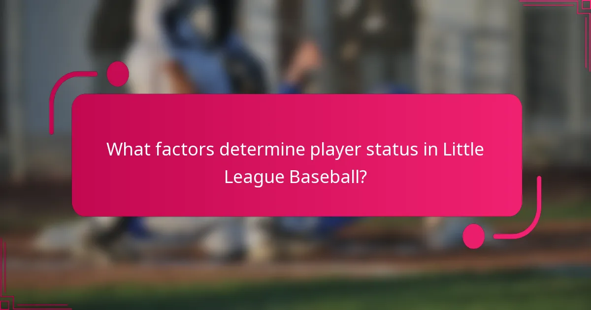 What factors determine player status in Little League Baseball?