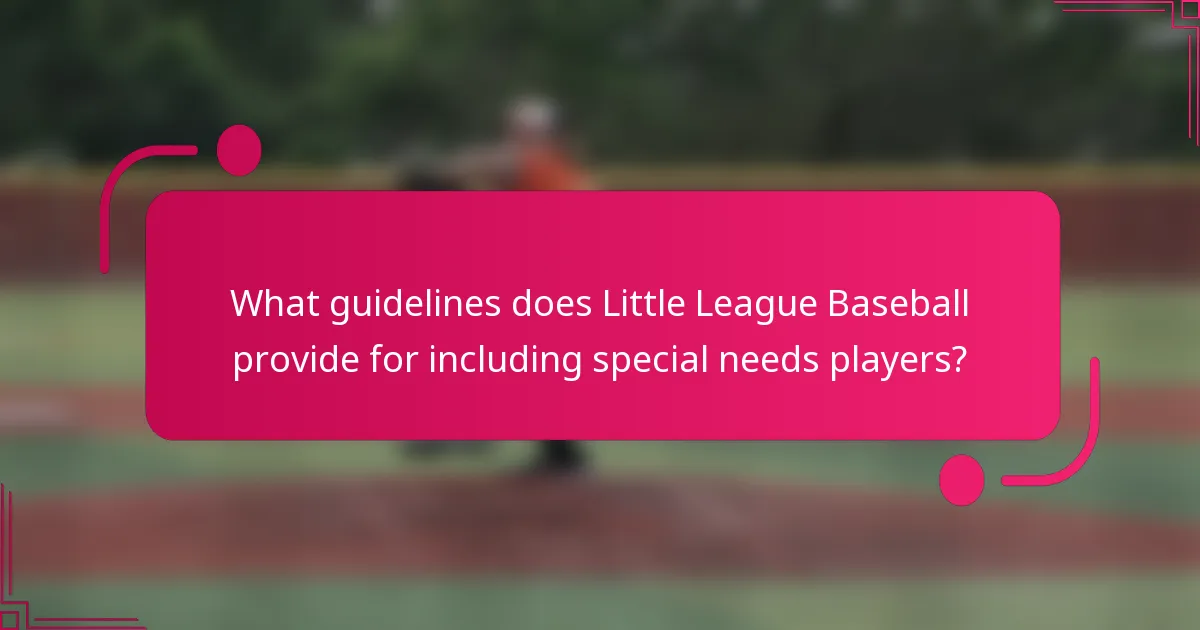 What guidelines does Little League Baseball provide for including special needs players?