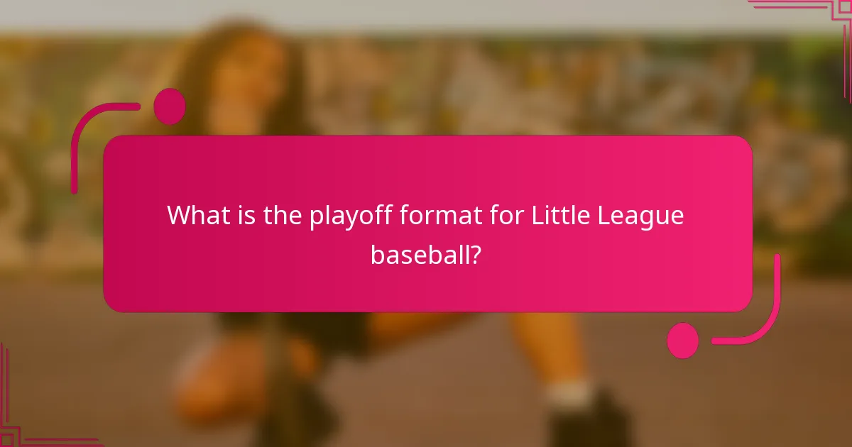 What is the playoff format for Little League baseball?