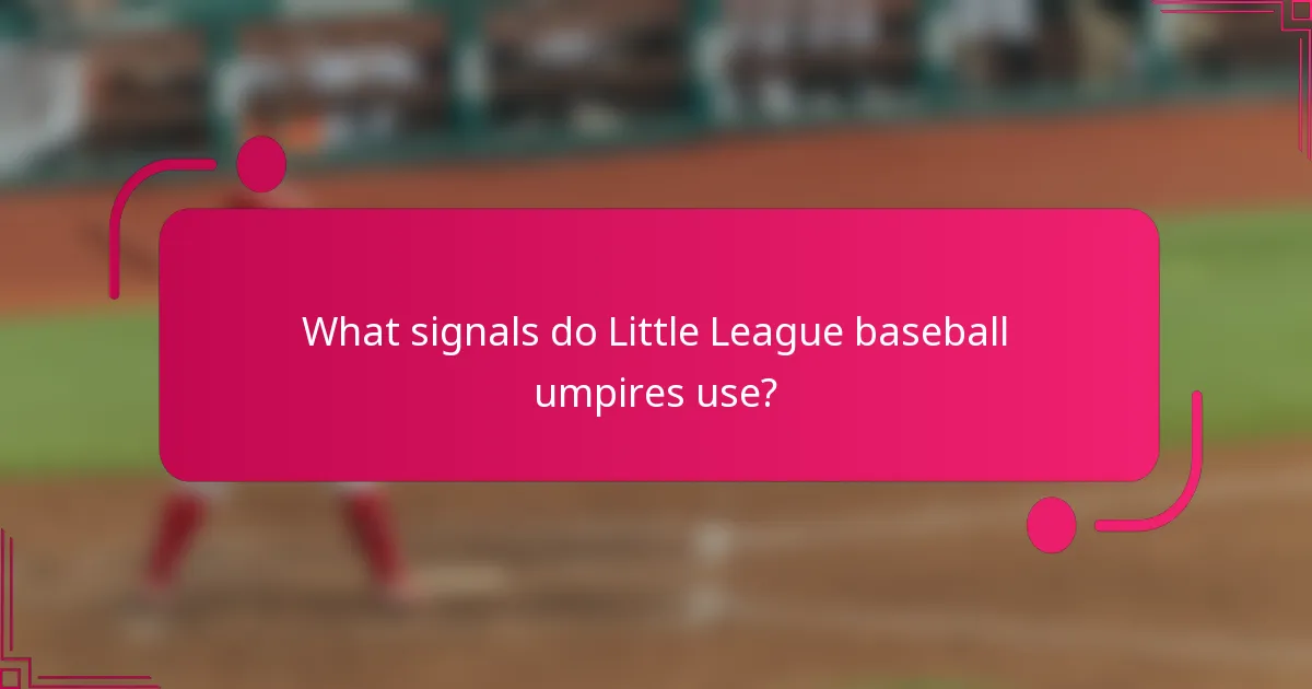 What signals do Little League baseball umpires use?