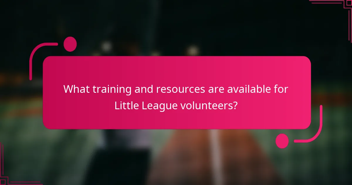 What training and resources are available for Little League volunteers?